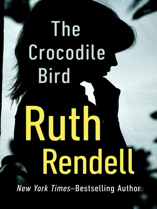 Title details for The Crocodile Bird by Ruth Rendell - Available